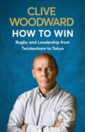 Kniha: How to Win (Clive Woodward). Hodder Paperback, 2020 Kniha: How to Win (Clive Woodward). Hodder Paperback, 2020