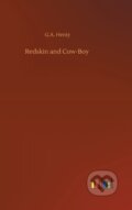 Kniha: Redskin and Cow-Boy (G.A. Henty). Outlook, 2020 Kniha: Redskin and Cow-Boy (G.A. Henty). Outlook, 2020