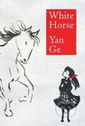 Kniha: White Horse (Yan Ge). HopeRoad, 2019 Kniha: White Horse (Yan Ge). HopeRoad, 2019