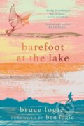 Kniha: Barefoot at the Lake (Bruce Fogle). September Publishing, 2019 Kniha: Barefoot at the Lake (Bruce Fogle). September Publishing, 2019