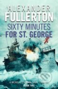 Kniha: Sixty Minutes for St. George (Alexander Fullerton). Canelo, 2019 Kniha: Sixty Minutes for St. George (Alexander Fullerton). Canelo, 2019
