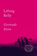 Kniha: Lifting Belly (Gertrude Stein). Counterpoint, 2020 Kniha: Lifting Belly (Gertrude Stein). Counterpoint, 2020