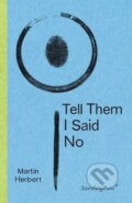 Kniha: Tell Them I Said No (Martin Herbert). Sternberg, 2020 Kniha: Tell Them I Said No (Martin Herbert). Sternberg, 2020