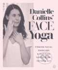 Kniha: Danielle Collins' Face Yoga (Danielle Collins). Watkins Publishing, 2019 Kniha: Danielle Collins' Face Yoga (Danielle Collins). Watkins Publishing, 2019