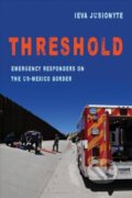 Kniha: Threshold (Ieva Jusionyte). University of California Press, 2018 Kniha: Threshold (Ieva Jusionyte). University of California Press, 2018