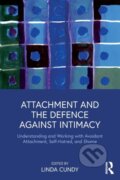 Kniha: Attachment and the Defence Against Intimacy (Linda Cundy). Routledge, 2018 Kniha: Attachment and the Defence Against Intimacy (Linda Cundy). Routledge, 2018