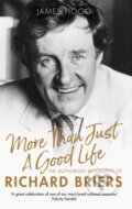 Kniha: More Than Just A Good Life (James Hogg). Constable, 2019 Kniha: More Than Just A Good Life (James Hogg). Constable, 2019