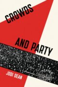 Kniha: Crowds and Party (Jodi Dean). Verso, 2018 Kniha: Crowds and Party (Jodi Dean). Verso, 2018