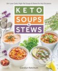 Kniha: Keto Soups & Stews (Carolyn Ketchum). , 2018 Kniha: Keto Soups & Stews (Carolyn Ketchum). , 2018