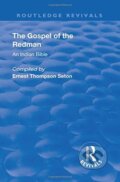 Kniha: Revival: The Gospel of the Redman (1937) (Ernest Thompson Seton a Julia Moss Seton). Routledge, 2019 Kniha: Revival: The Gospel of the Redman (1937) (Ernest Thompson Seton a Julia Moss Seton). Routledge, 2019