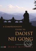 Kniha: A Comprehensive Guide to Daoist Nei Gong (Damo Mitchell). Singing Dragon, 2018 Kniha: A Comprehensive Guide to Daoist Nei Gong (Damo Mitchell). Singing Dragon, 2018