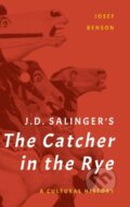 Kniha: J. D. Salinger's The Catcher in the Rye (Josef Benson). Rowman & Littlefield, 2018 Kniha: J. D. Salinger's The Catcher in the Rye (Josef Benson). Rowman & Littlefield, 2018
