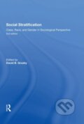 Kniha: Social Stratification, Class, Race, and Gender in Sociological Perspective, Second Edition (David Grusky). Routledge, 2019 Kniha: Social Stratification, Class, Race, and Gender in Sociological Perspective, Second Edition (David Grusky). Routledge, 2019