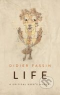 Kniha: Life (Didier Fassin). Polity Press, 2018 Kniha: Life (Didier Fassin). Polity Press, 2018