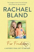 Kniha: For Freddie (Rachael Bland). Michael O'Mara Books Ltd, 2019 Kniha: For Freddie (Rachael Bland). Michael O'Mara Books Ltd, 2019
