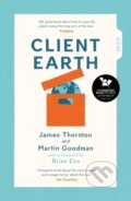 Kniha: Client Earth (James Thornton a Martin Goodman). Scribe Publications, 2018 Kniha: Client Earth (James Thornton a Martin Goodman). Scribe Publications, 2018