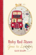 Kniha: Ruby Red Shoes Goes To London (Kate Knapp). Pan Macmillan, 2018 Kniha: Ruby Red Shoes Goes To London (Kate Knapp). Pan Macmillan, 2018
