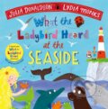 Kniha: What the Ladybird Heard at the Seaside (Julia Donaldson). Pan Macmillan, 2020 Kniha: What the Ladybird Heard at the Seaside (Julia Donaldson). Pan Macmillan, 2020