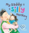 Kniha: My Daddy is a Silly Monkey (Dianne Hofmeyr). Otter-Barry Books, 2018 Kniha: My Daddy is a Silly Monkey (Dianne Hofmeyr). Otter-Barry Books, 2018
