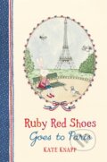 Kniha: Ruby Red Shoes Goes To Paris (Kate Knapp). Pan Macmillan, 2018 Kniha: Ruby Red Shoes Goes To Paris (Kate Knapp). Pan Macmillan, 2018