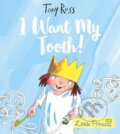 Kniha: I Want My Tooth! (Tony Ross). Andersen, 2018 Kniha: I Want My Tooth! (Tony Ross). Andersen, 2018