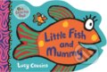 Kniha: Little Fish and Mummy (Lucy Cousins). Walker books, 2019 Kniha: Little Fish and Mummy (Lucy Cousins). Walker books, 2019