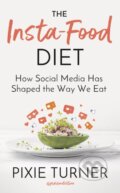 Kniha: The Insta-Food Diet (Pixie Turner). Anima, 2020 Kniha: The Insta-Food Diet (Pixie Turner). Anima, 2020