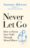Kniha: Never Let Go (Suzanne Alderson). Vermilion, 2020 Kniha: Never Let Go (Suzanne Alderson). Vermilion, 2020