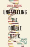 Kniha: Unravelling the Double Helix (Gareth Williams). Weidenfeld and Nicolson, 2020 Kniha: Unravelling the Double Helix (Gareth Williams). Weidenfeld and Nicolson, 2020