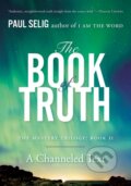 Kniha: The Book of Truth (Paul Selig). TarcherPerigee, 2017 Kniha: The Book of Truth (Paul Selig). TarcherPerigee, 2017