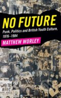 Kniha: No Future (Matthew Worley). Cambridge University Press, 2017 Kniha: No Future (Matthew Worley). Cambridge University Press, 2017