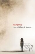 Kniha: Allegedly (Tiffany D Jackson). Katherine Tegen Books, 2017 Kniha: Allegedly (Tiffany D Jackson). Katherine Tegen Books, 2017