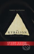 Kniha: The Kybalion Study Guide (Mitch Horowitz a Three Initiates). G&D Media, 2020 Kniha: The Kybalion Study Guide (Mitch Horowitz a Three Initiates). G&D Media, 2020