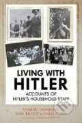 Kniha: Living with Hitler (Anna Plaim, Kurt Kuch, Krause Karl Wilhelm a Herbert Dohring). , 2018 Kniha: Living with Hitler (Anna Plaim, Kurt Kuch, Krause Karl Wilhelm a Herbert Dohring). , 2018
