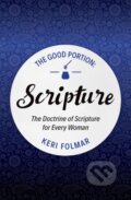 Kniha: The Good Portion – Scripture (Keri Folmar). , 2017 Kniha: The Good Portion – Scripture (Keri Folmar). , 2017