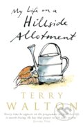 Kniha: My Life on a Hillside Allotment (Walton Terry). Corgi Books, 2018 Kniha: My Life on a Hillside Allotment (Walton Terry). Corgi Books, 2018