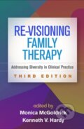 Kniha: Re-Visioning Family Therapy, Third Edition (Kenneth V. Hardy a Monica McGoldrick). Guilford Press, 2019 Kniha: Re-Visioning Family Therapy, Third Edition (Kenneth V. Hardy a Monica McGoldrick). Guilford Press, 2019
