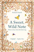 Kniha: A Sweet, Wild Note (Richard Smyth). Elliott and Thompson, 2018 Kniha: A Sweet, Wild Note (Richard Smyth). Elliott and Thompson, 2018