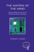 Kniha: The Matrix of the Mind (Thomas Ogden). Routledge, 2019 Kniha: The Matrix of the Mind (Thomas Ogden). Routledge, 2019