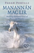 Kniha: Pagan Portals - Manannan mac Lir (Morgan Daimler). , 2019 Kniha: Pagan Portals - Manannan mac Lir (Morgan Daimler). , 2019