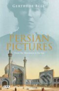 Kniha: Persian Pictures (Gertrude Bell). Tauris Parke, 2019 Kniha: Persian Pictures (Gertrude Bell). Tauris Parke, 2019