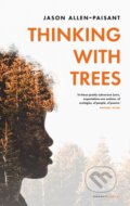 Kniha: Thinking with Trees (Jason Allen-Paisant). Carcanet, 2021 Kniha: Thinking with Trees (Jason Allen-Paisant). Carcanet, 2021