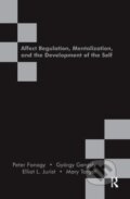 Kniha: Affect Regulation, Mentalization and the Development of the Self (Elliot L. Jurist, Peter Fonagy a Gyorgy Gergely). Routledge, 2019 Kniha: Affect Regulation, Mentalization and the Development of the Self (Elliot L. Jurist, Peter Fonagy a Gyorgy Gergely). Routledge, 2019