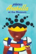 Kniha: Princess Arabella At the Museum (Mylo Freeman). Cassava Republic, 2020 Kniha: Princess Arabella At the Museum (Mylo Freeman). Cassava Republic, 2020