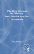 Kniha: What Great Principals Do Differently (Todd Whitaker). Routledge, 2020 Kniha: What Great Principals Do Differently (Todd Whitaker). Routledge, 2020