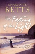 Kniha: The Fading of the Light (Charlotte Betts). Piatkus, 2021 Kniha: The Fading of the Light (Charlotte Betts). Piatkus, 2021
