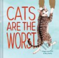 Kniha: Cats Are the Worst (Bexy McFly a Megan Lynn Kott). Chronicle Books, 2019 Kniha: Cats Are the Worst (Bexy McFly a Megan Lynn Kott). Chronicle Books, 2019