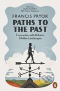 Kniha: Paths to the Past (Francis Pryor). Penguin Books, 2019 Kniha: Paths to the Past (Francis Pryor). Penguin Books, 2019
