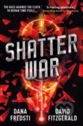 Kniha: Time Shards - Shatter War (Dana Fredsti a David Fitzgerald). Titan Books, 2019 Kniha: Time Shards - Shatter War (Dana Fredsti a David Fitzgerald). Titan Books, 2019