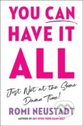 Kniha: You Can Have It All, Just Not At The Same Damn Time (Romi Neustadt). Portfolio, 2020 Kniha: You Can Have It All, Just Not At The Same Damn Time (Romi Neustadt). Portfolio, 2020